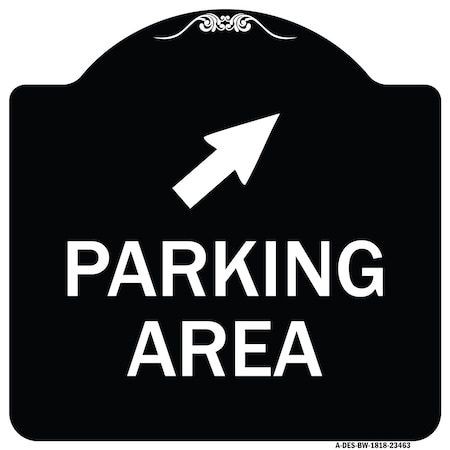Signmission Parking Area W/ Upper Right Arrow Heavy-Gauge Aluminum Architectural Sign, 18" x 18", BW-1818-23463 A-DES-BW-1818-23463